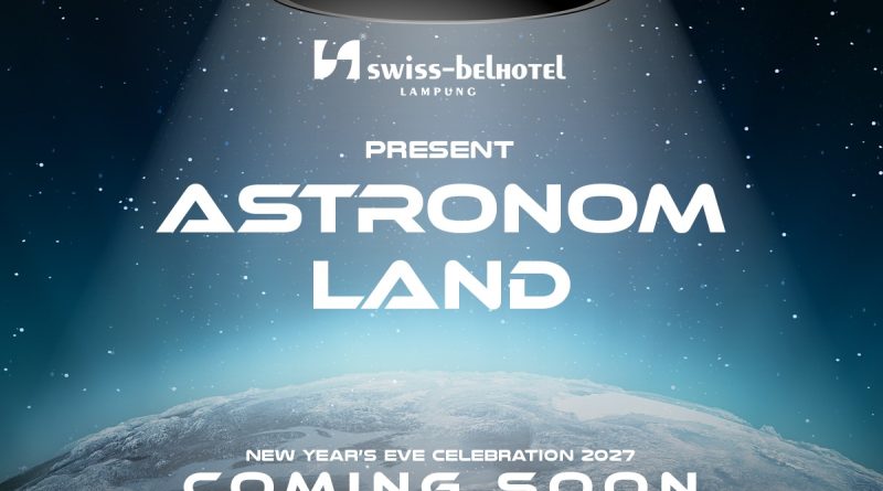Sambut Malam Tahun Baru,   Swiss-Belhotel Lampung Hadirkan “ASTRONOM LAND 2027”